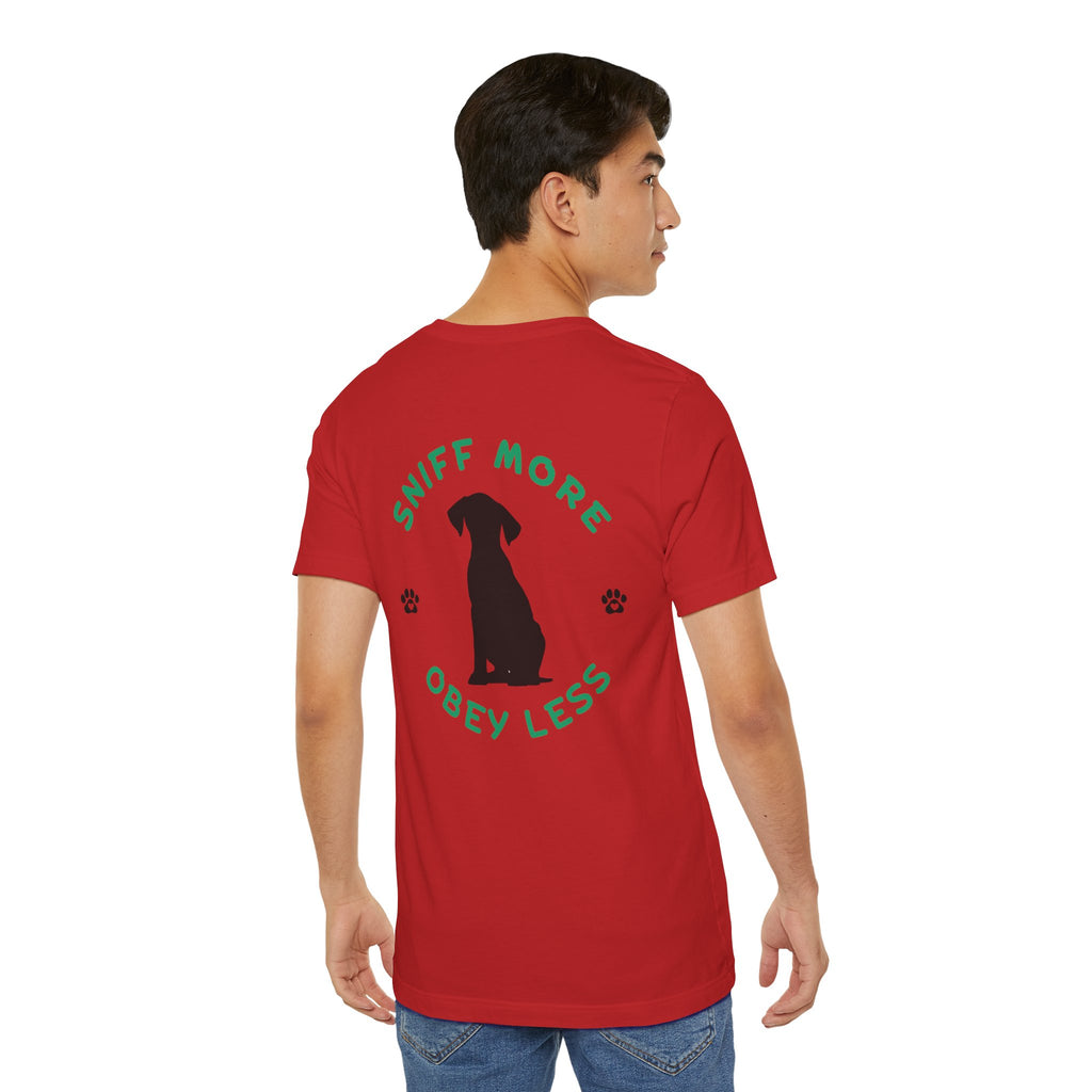 Sniff More Obey Less  Pet Lover Tee