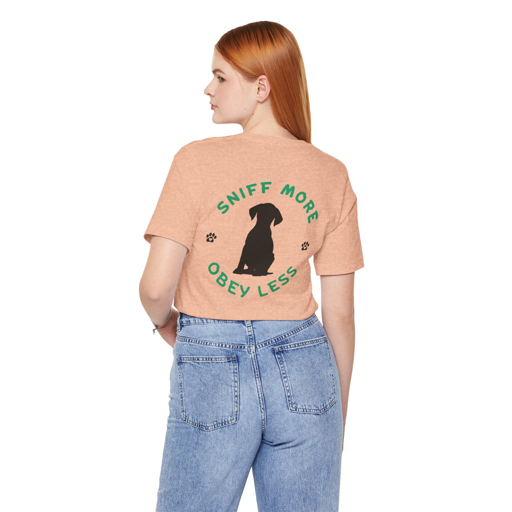 Sniff More Obey Less  Pet Lover Tee