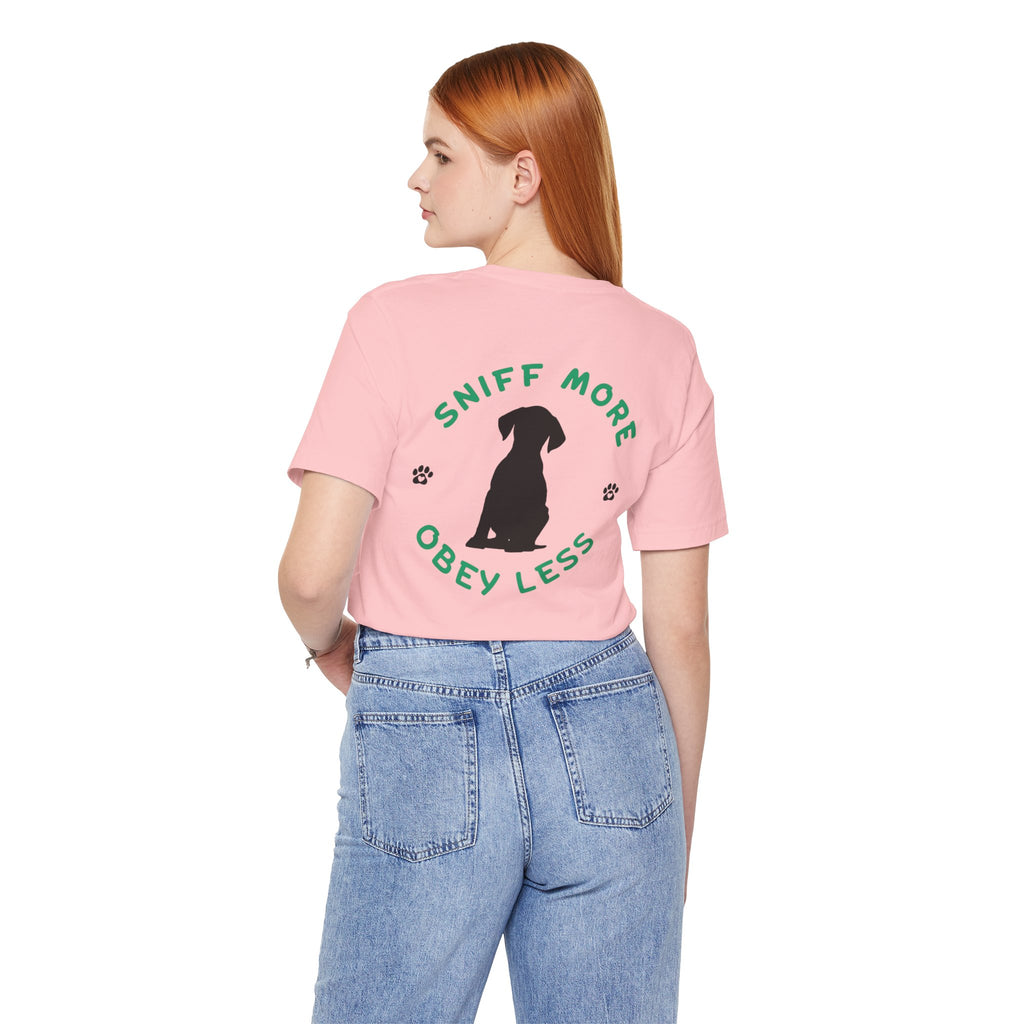 Sniff More Obey Less  Pet Lover Tee